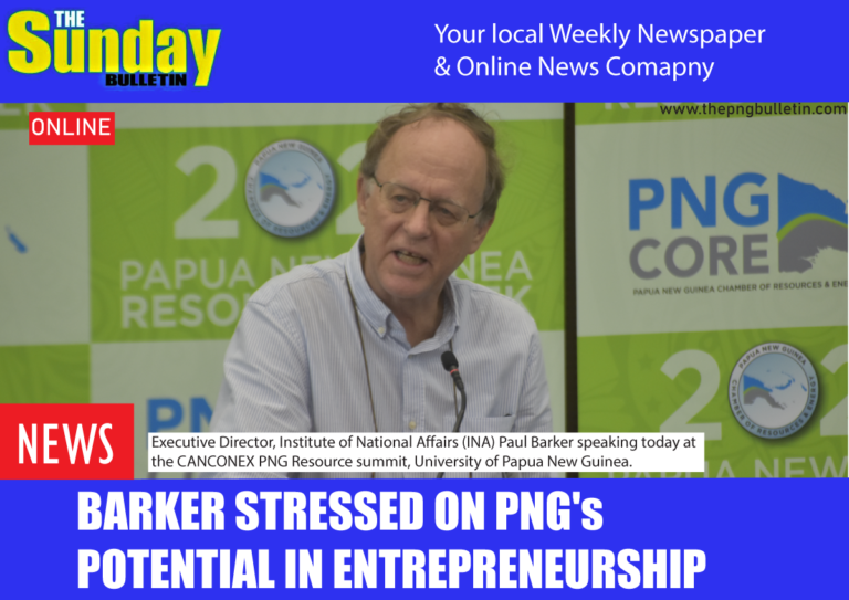 BARKER STRESSED ON PNG’s POTENTIAL IN ENTREPRENEURSHIP 