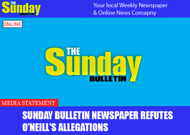 Sunday Bulletin Newspaper refutes O’Neill’s allegations