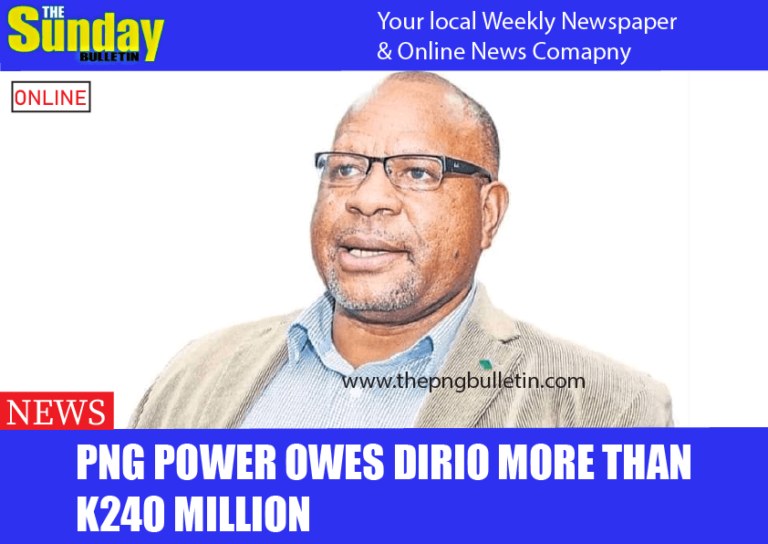 PNG Power owes Dirio more than K240 million