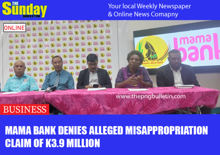 Mama Bank denies alleged misappropriation claim of K3.9 million