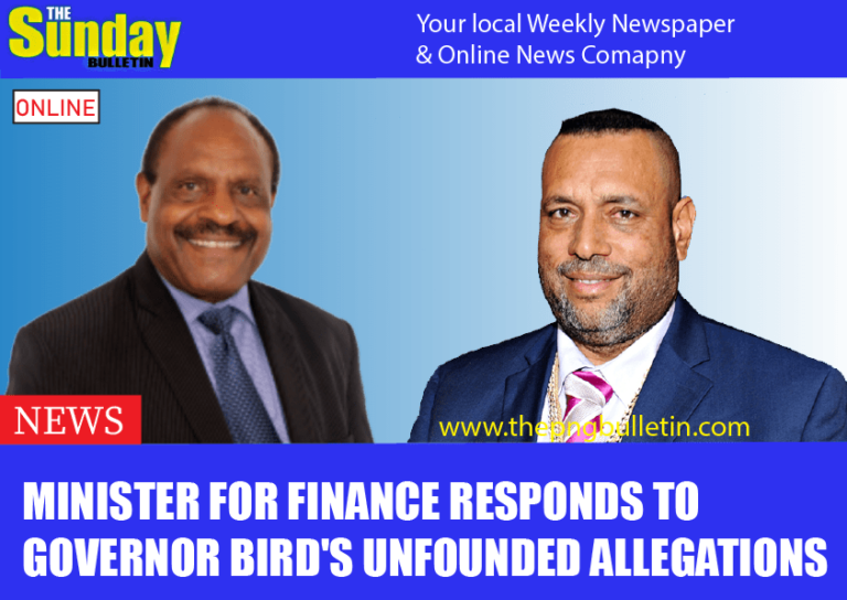 MINISTER FOR FINANCE RESPOND TO GOVERNOR BIRD’S UNFOUNDED ALLEGATIONS