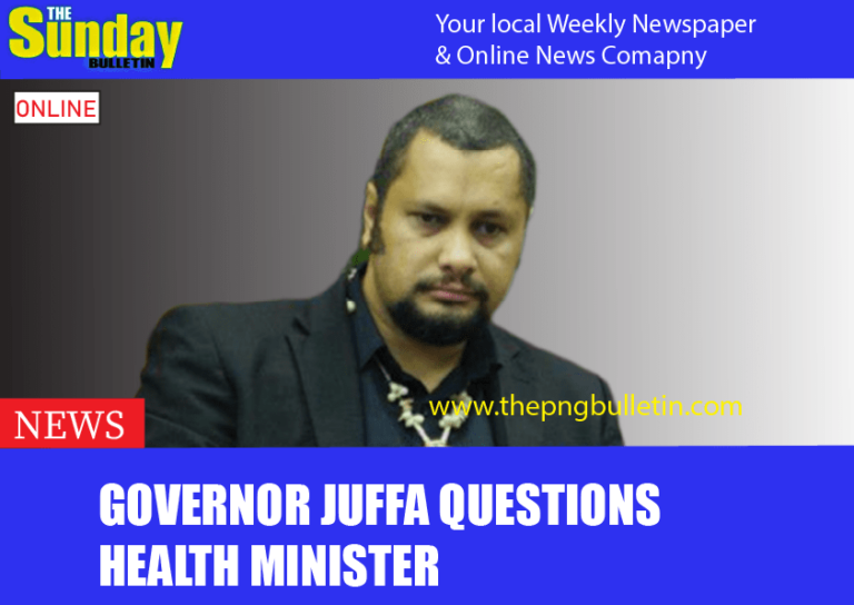 GOVERNOR JUFFA QUESTIONS HEALTH MINISTER