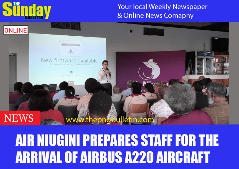 AIR NIUGINI PREPARES STAFF FOR THE ARRIVAL OF AIRBUS A220 AIRCRAFT