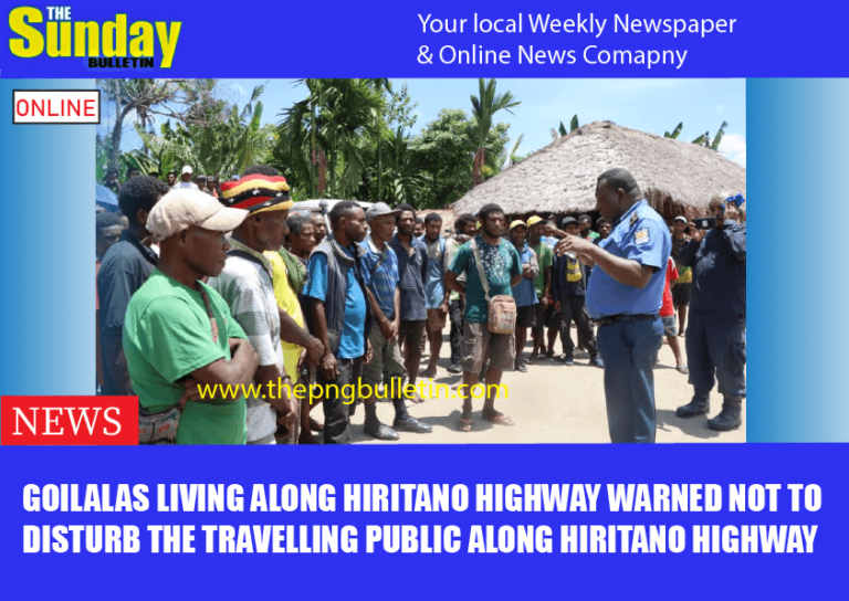 GOILALAS LIVING ALONG HIRITANO HIGHWAY WARNED NOT TO DISTURB THE TRAVELLING PUBLIC ALONG HIRITANO HIGHWAY