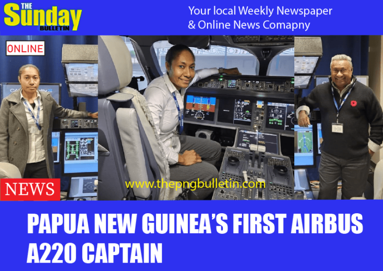 PAPUA NEW GUINEA’S FIRST AIRBUS A220 CAPTAIN