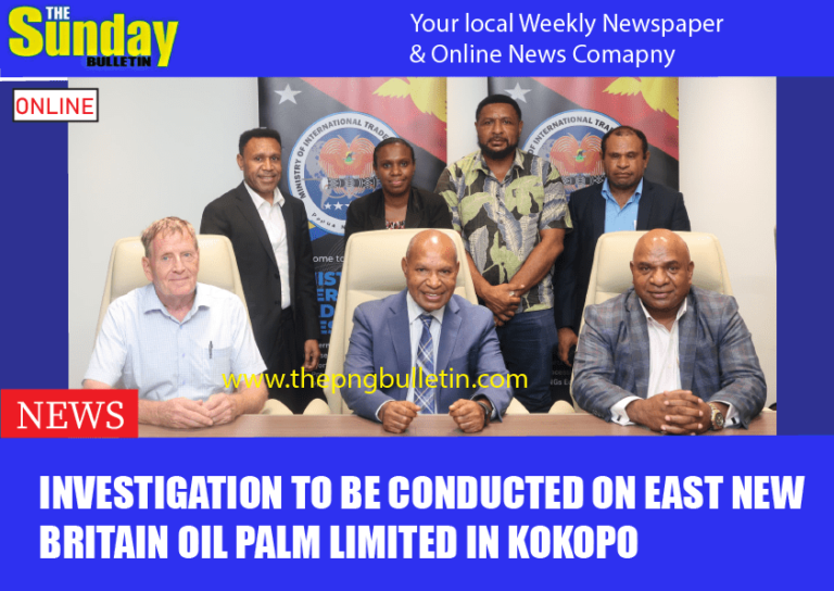 Investigation to be conducted on East New Britain Oil Palm Limited in Kokopo