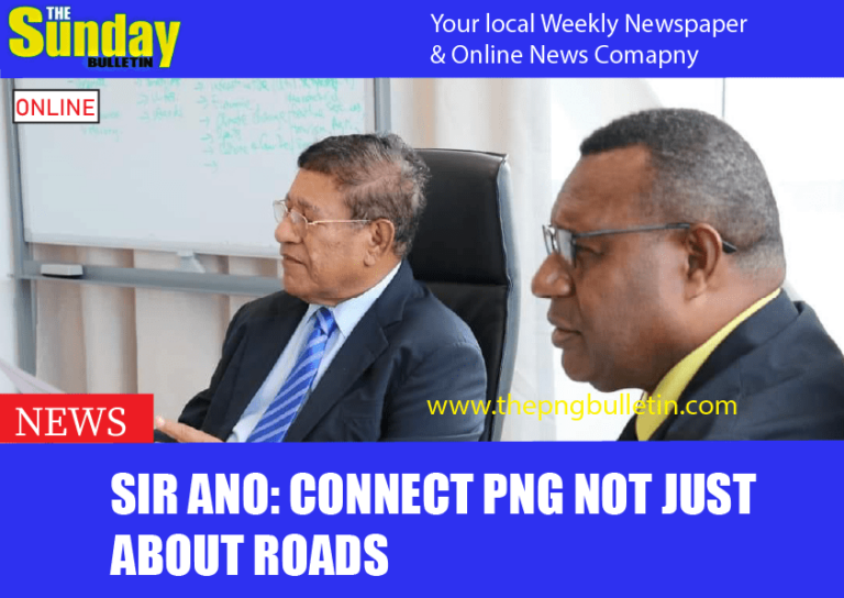 Sir Ano: Connect PNG Not Just About Roads