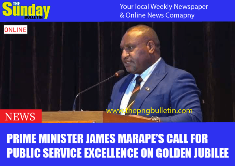 PRIME MINISTER JAMES MARAPE’S CALL FOR PUBLIC SERVICE EXCELLENCE ON GOLDEN JUBILEE