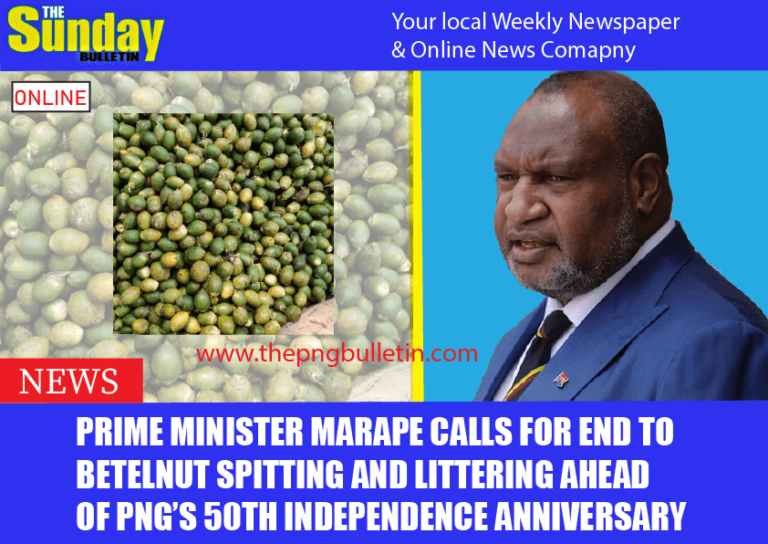 Prime Minister Marape Calls for End to Betelnut Spitting and Littering Ahead of PNG’s 50th Independence Anniversary