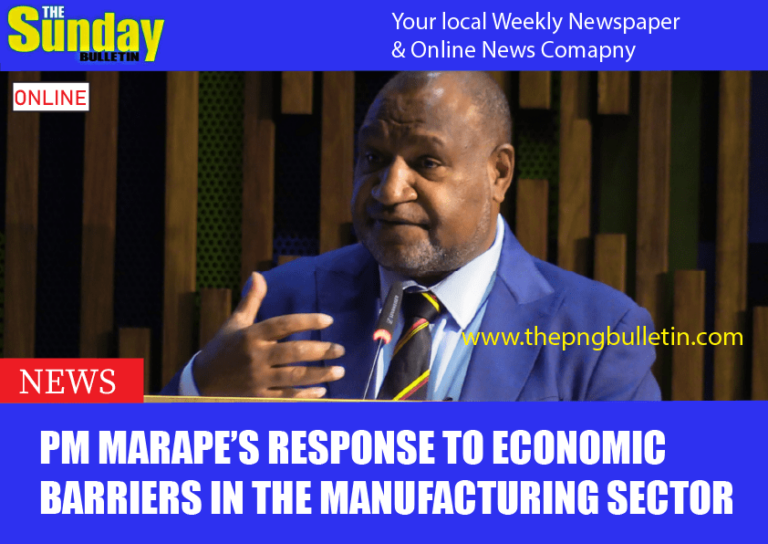 Prime Minister Marape’s Response to Economic Barriers in the Manufacturing Sector