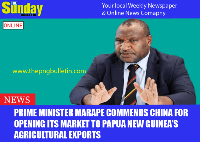 Prime Minister Marape Commends China for Opening Its Market to Papua New Guinea’s Agricultural Exports