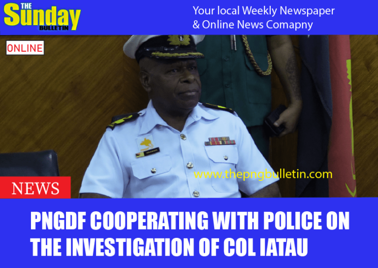 PNGDF cooperating with Police on the investigation of Col Iatau