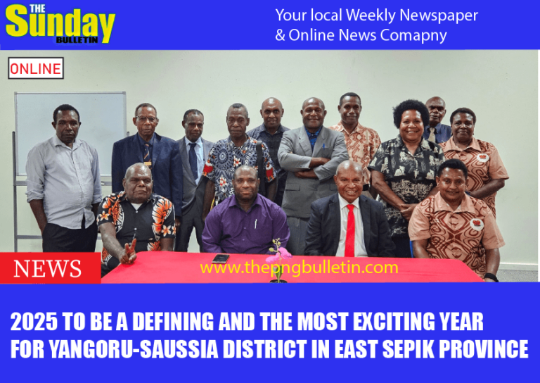 2025 to be a Defining and the Most Exciting Year for Yangoru-Saussia District in East Sepik Province