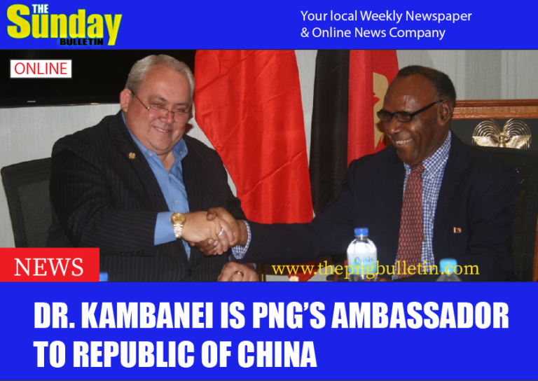 Dr. Kambanei is PNG’s Ambassador to Republic of China