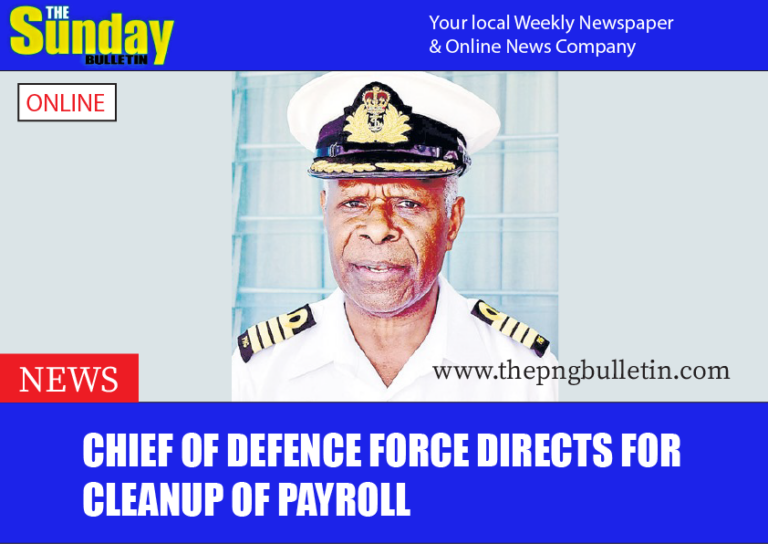 Chief of Defence Force directs for cleanup of payroll