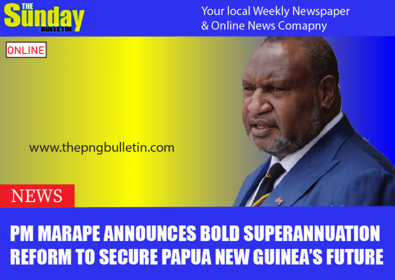 PM Marape Announces Bold Superannuation Reform to Secure Papua New Guinea’s Future