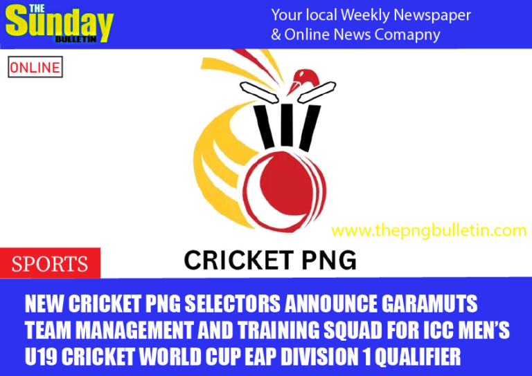 New Cricket PNG Selectors Announce Garamuts Team Management and Training Squad for ICC Men’s U19 Cricket World Cup EAP Division 1 Qualifier