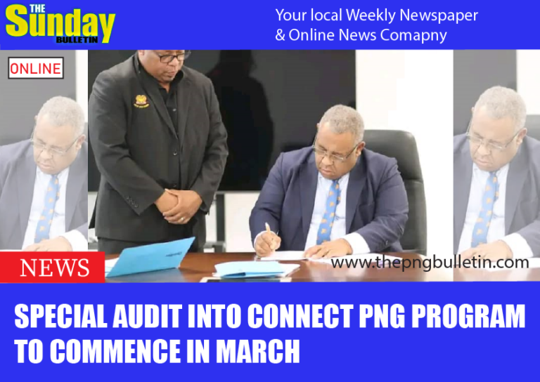 Special audit into Connect PNG Program to commence in March