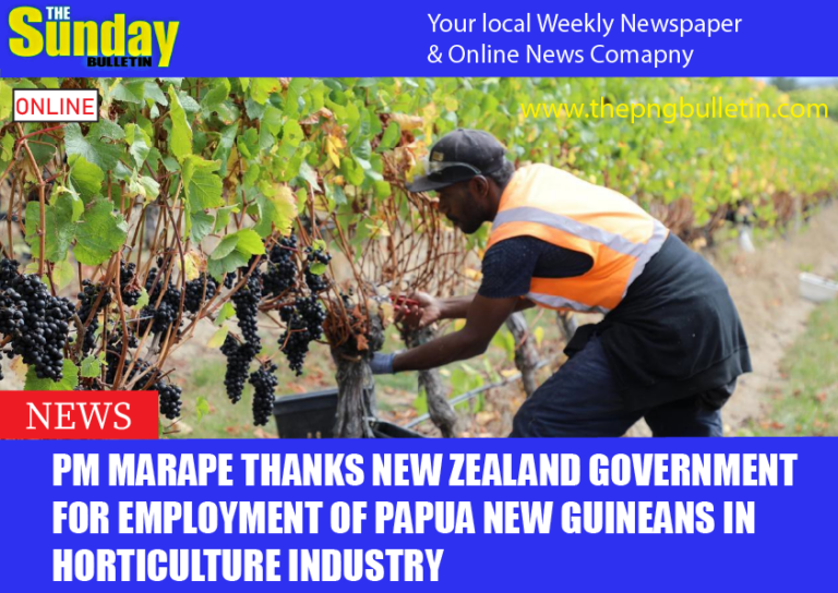 PM MARAPE THANKS NEW ZEALAND GOVERNMENT FOR EMPLOYMENT OF PAPUA NEW GUINEANS IN HORTICULTURE INDUSTRY