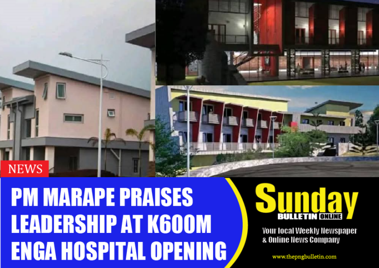 PM MARAPE PRAISES LEADERSHIP AT K600M ENGA HOSPITAL OPENING