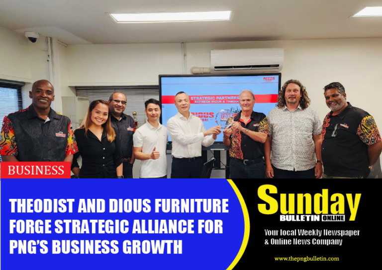 THEODIST AND DIOUS FURNITURE FORGE STRATEGIC ALLIANCE FOR PNG’S BUSINESS GROWTH