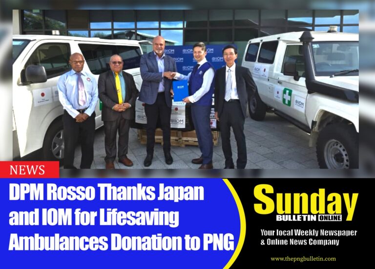 DEPUTY Prime Minister Hon. John Rosso has officially thanking the Government of Japan and the International Organization for Migration (IOM) for the generous donation of two fully equipped ambulances. Picture supplied.