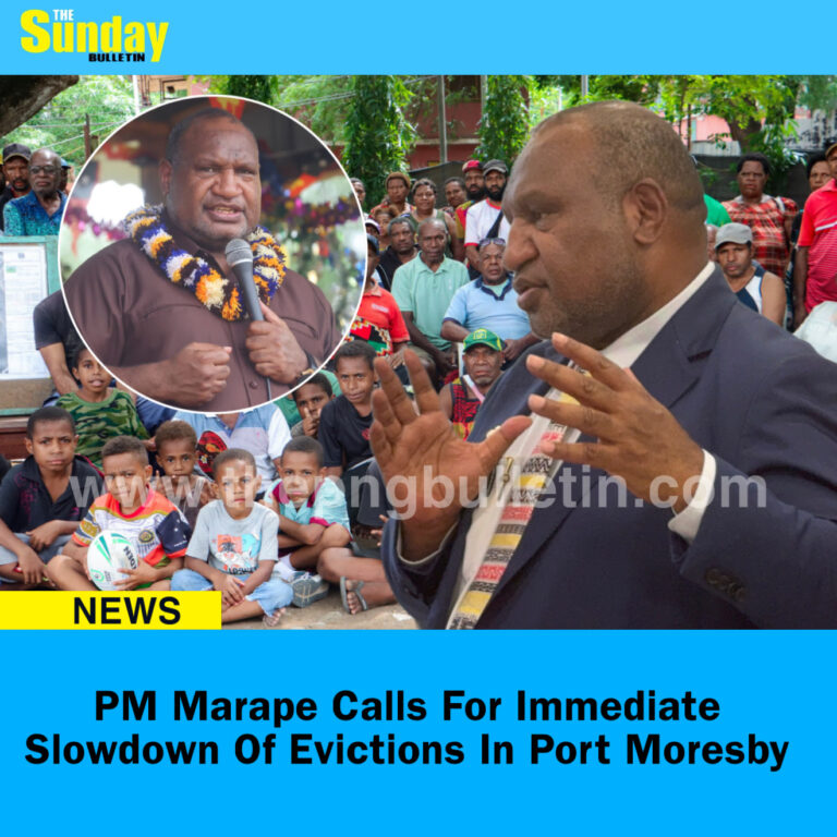 PM Marape Calls For Immediate Slowdown Of Evictions In Port Moresby